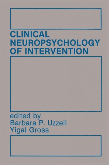 Yigal Gross, Barbara P. Uzzell - Clinical Neuropsychology of Intervention, E-bok