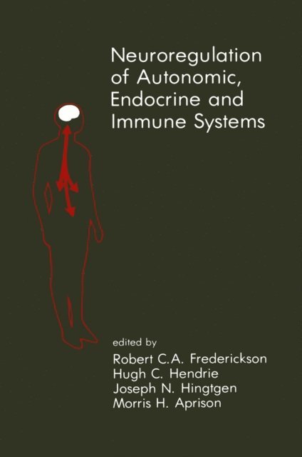 Morris H. Aprison, Joseph N. Hingtgen, Hugh C. Hendrie, Robert C.A. Frederickson - Neuroregulation of Autonomic, Endocrine and Immune Systems, E-bok