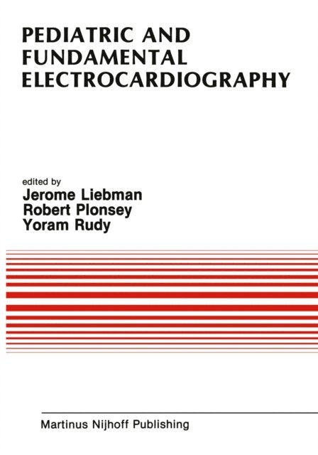 Yoram Rudy, Robert Plonsey, Jerome Liebman - Pediatric and Fundamental Electrocardiography, E-bok