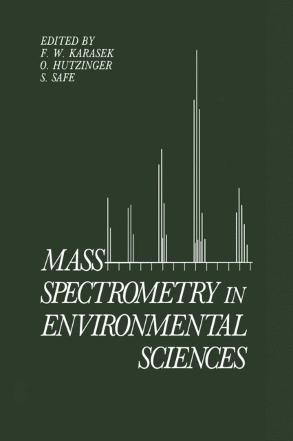 S. Safe, F.W. Karasek, O. Hutzinger - Mass Spectrometry in Environmental Sciences, E-bok