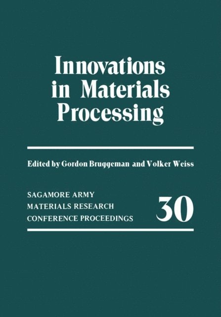 Volker Weiss, Gordon Bruggeman - Innovations in Materials Processing, E-bok