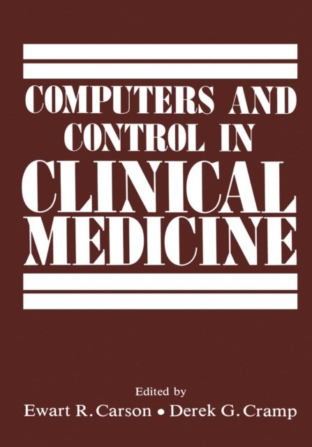 Derek G. Cramp, Ewart R. Carson - Computers and Control in Clinical Medicine, E-bok