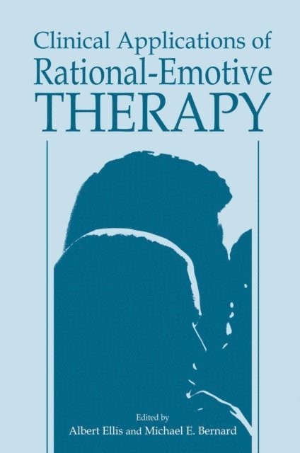 A. Ellis, Michael E. Bernard - Clinical Applications of Rational-Emotive Therapy, E-bok