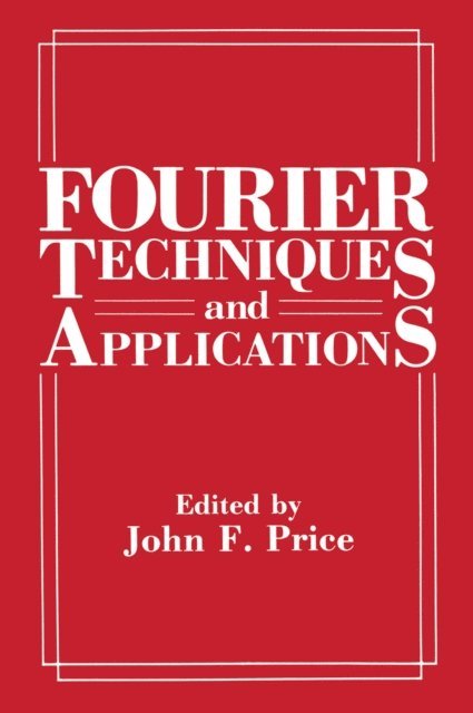 John F. Price - Fourier Techniques and Applications, E-bok