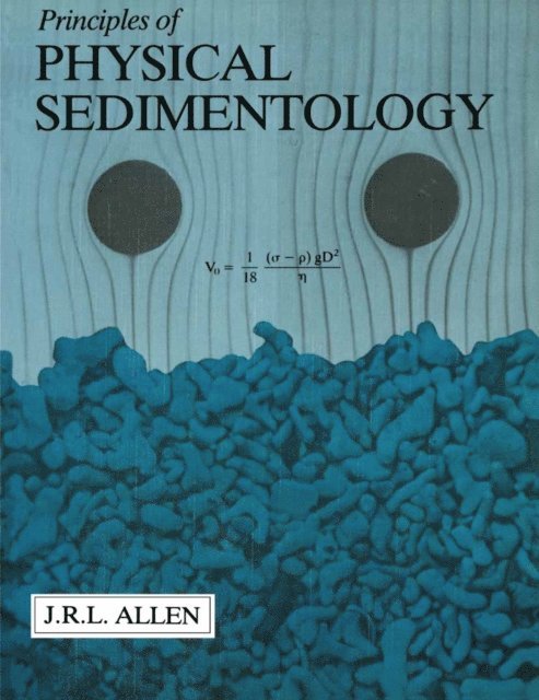 J.R.L. Allen - Principles of Physical Sedimentology, E-bok