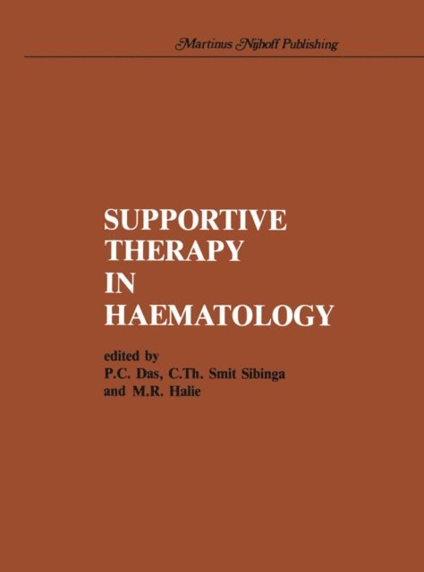 M. R. Halie, C. Th. Smit-Sibinga, P.C. Das - Supportive therapy in haematology, E-bok