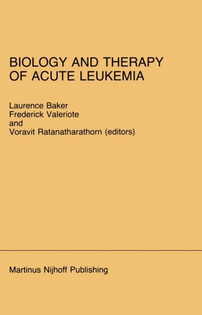 Voravit Ratanatharathorn, Frederick A. Valeriote, L.O. Baker - Biology and Therapy of Acute Leukemia, E-bok