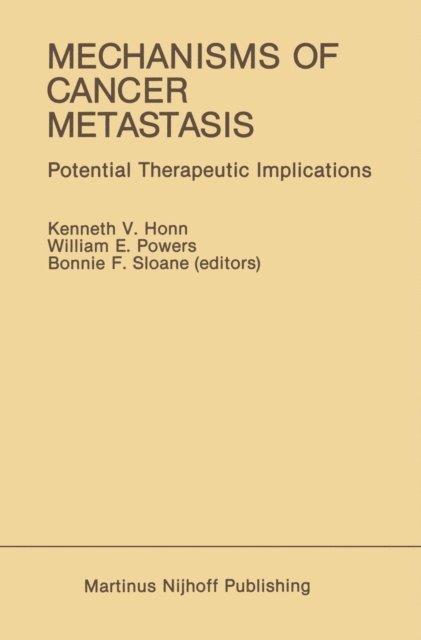 Bonnie F. Sloane, William E. Powers, Kenneth V. Honn - Mechanisms of Cancer Metastasis, E-bok