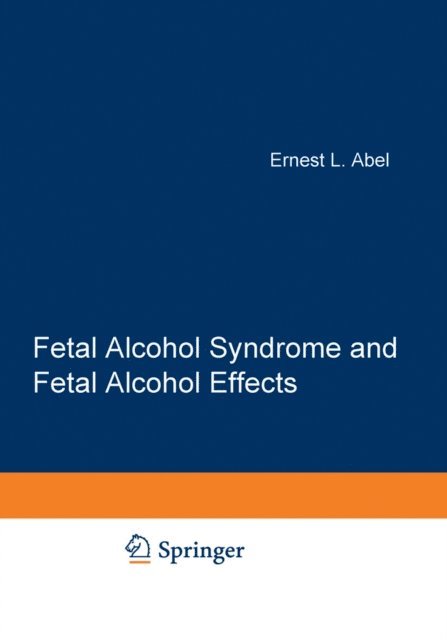 E.L. Abel - Fetal Alcohol Syndrome and Fetal Alcohol Effects, E-bok