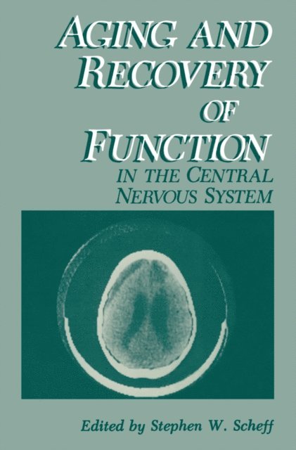 Stephen W. Scheff - Aging and Recovery of Function in the Central Nervous System, E-bok. Tillgänglighet: Lägg i varukorg