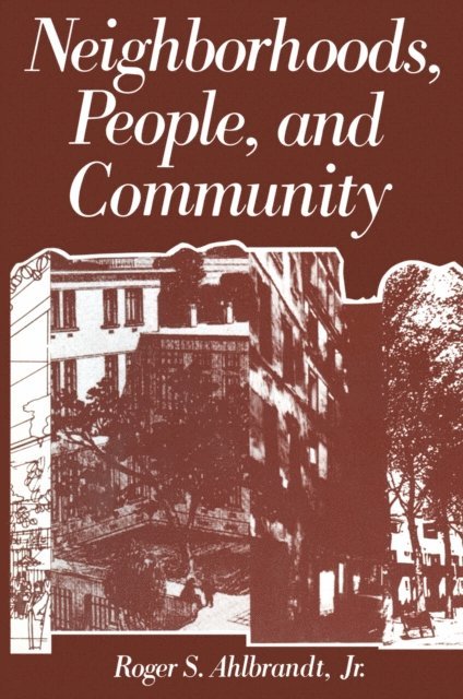 Roger Ahlbrandt - Neighborhoods, People, and Community, E-bok