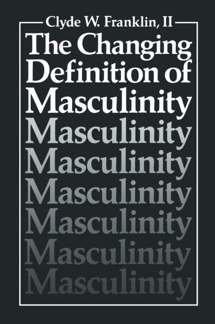 Clyde W. Franklin II - Changing Definition of Masculinity, E-bok