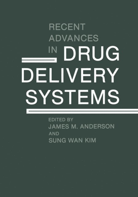 Sung Wan Kim, James M. Anderson - Recent Advances in Drug Delivery Systems, E-bok