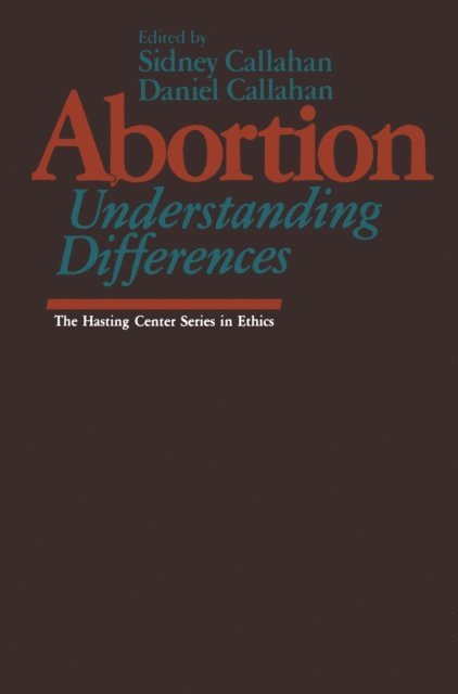 Daniel Callahan, Sidney Callahan - Abortion: Understanding Differences, E-bok