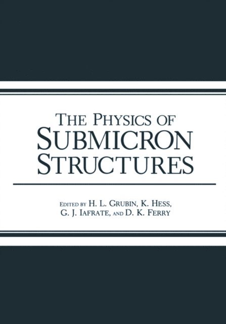 Harold L. Grubin - Physics of Submicron Structures, E-bok