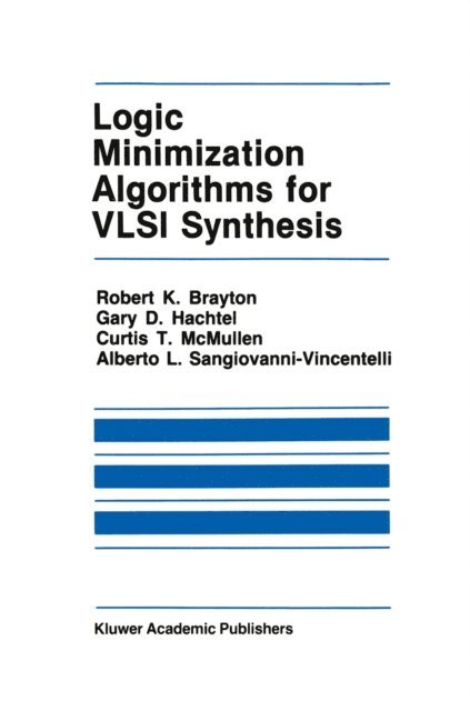 Alberto L. Sangiovanni-Vincentelli, C. McMullen, Gary D. Hachtel, Robert K. Brayton - Logic Minimization Algorithms for VLSI Synthesis, E-bok