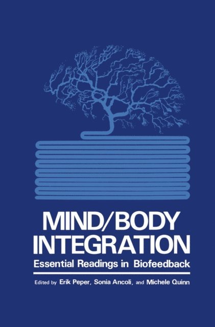 M. Quinn, Erik Peper, S. Ancoli - Mind/Body Integration, E-bok