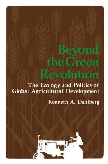 Kenneth Dahlberg - Beyond the Green Revolution, E-bok