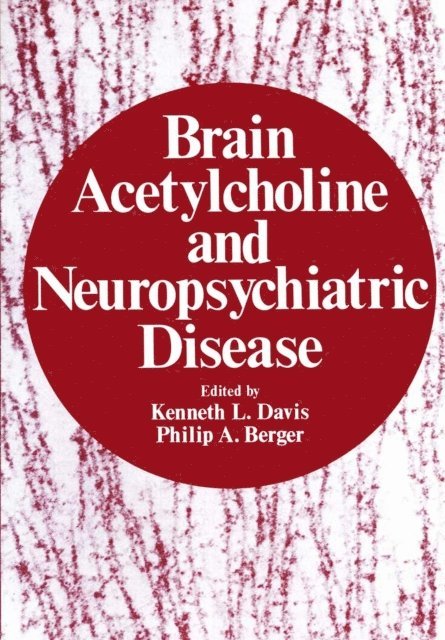 Kenneth L. Davis - Brain Acetylcholine and Neuropsychiatric Disease, E-bok