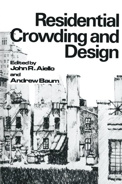 Andrew Baum, John R. Aiello - Residential Crowding and Design, E-bok