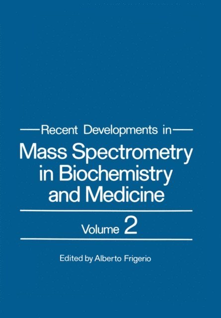 Alberto Frigerio - Recent Developments in Mass Spectrometry in Biochemistry and Medicine, E-bok