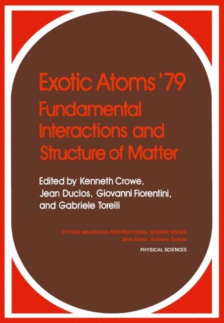 Kenneth Crowe - Exotic Atoms '79 Fundamental Interactions and Structure of Matter, E-bok