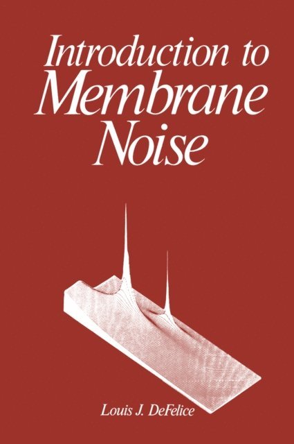 Louis J. DeFelice - Introduction to Membrane Noise, E-bok. Tillgänglighet: Lägg i varukorg