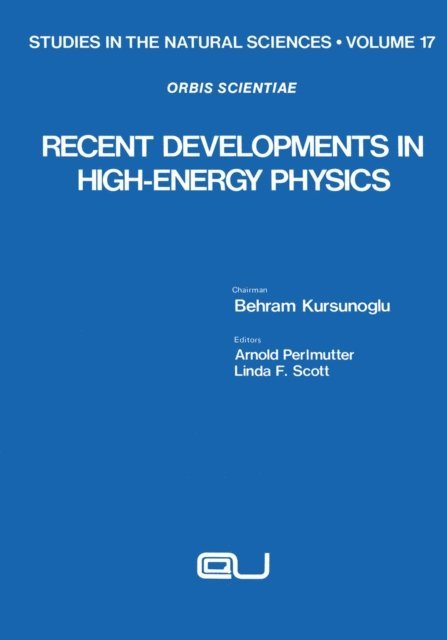 Behram Kursunoglu - Recent Developments in High-Energy Physics, E-bok