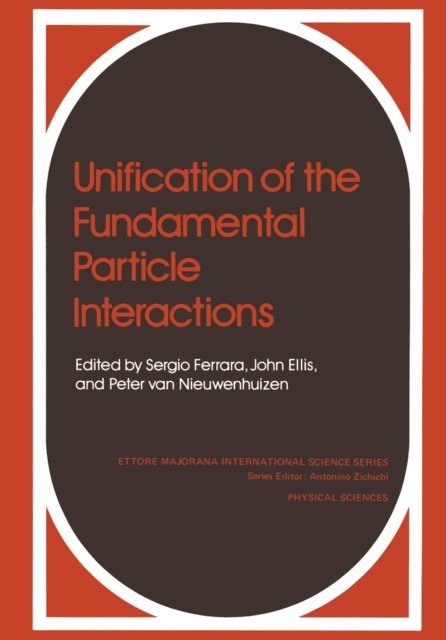 P. van Nieuw, Jonathan Ellis, S. Ferrara - Unification of the Fundamental Particle Interactions, E-bok