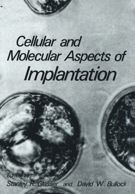 David W. Bullock, Stanley R. Glasser - Cellular and Molecular Aspects of Implantation, E-bok