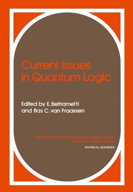 Bas C. van Fraassen, Enrico G. Beltrametti - Current Issues in Quantum Logic, E-bok