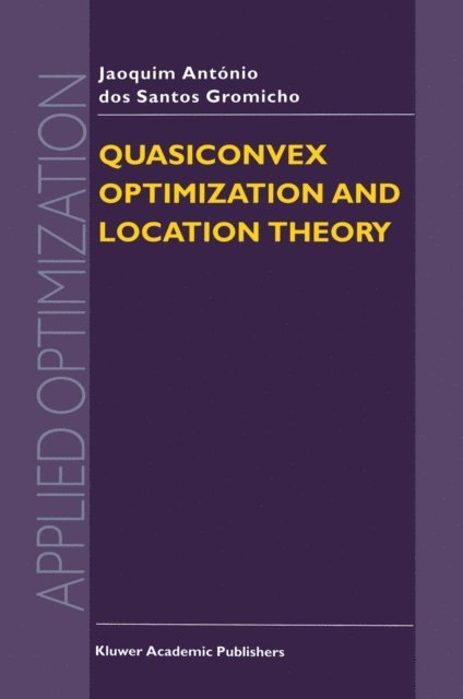 J.A. dos Santos Gromicho - Quasiconvex Optimization and Location Theory, E-bok