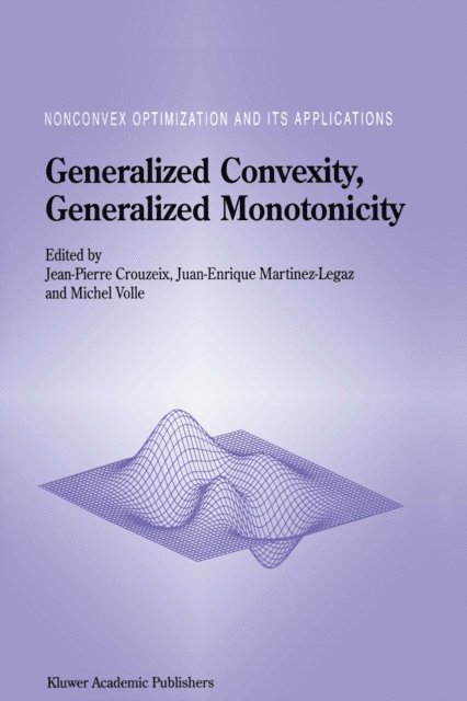 Michel Volle, Juan Enrique Martinez Legaz, Jean-Pierre Crouzeix - Generalized Convexity, Generalized Monotonicity: Recent Results, E-bok