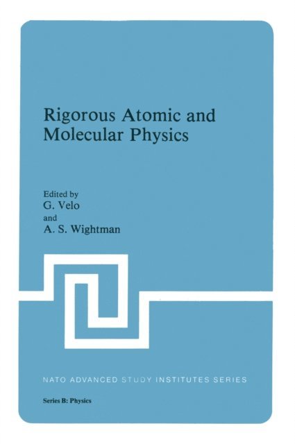A.S. Wightman, G. Velo - Rigorous Atomic and Molecular Physics, E-bok