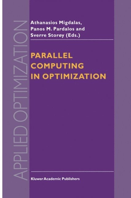 Sverre Storoy, Panos M. Pardalos, A. Migdalas - Parallel Computing in Optimization, E-bok