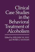 Clinical Case Studies in the Behavioral Treatment of Alcoholism