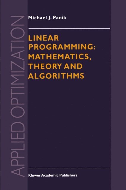 M.J. Panik - Linear Programming: Mathematics, Theory and Algorithms, E-bok