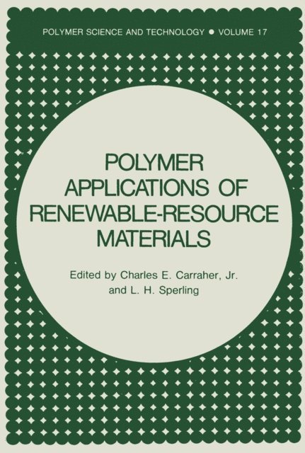 L.H. Sperling, Charles E. Carraher Jr. - Polymer Applications of Renewable-Resource Materials, E-bok