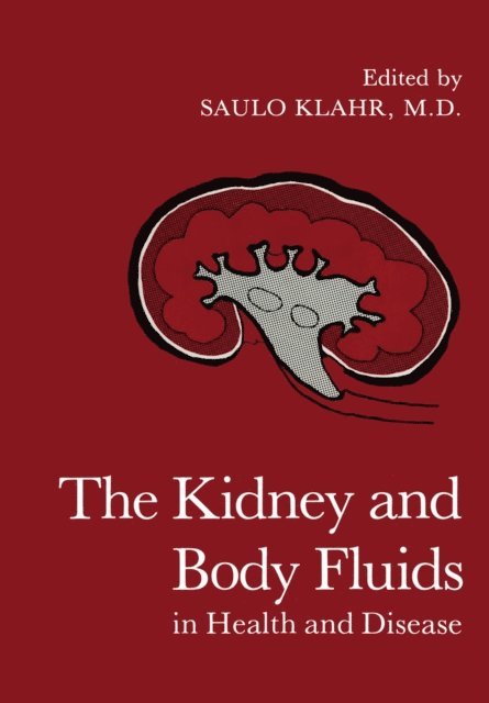 Saulo Klahr - Kidney and Body Fluids in Health and Disease, E-bok