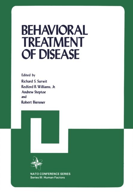 North Atlantic Treaty Organization Scientific Affairs Division, NATO Symposium on Behavioral Medicine, Richard S. Surwit - Behavioral Treatment of Disease, E-bok