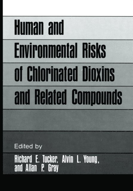 Richard E. Tucker - Human and Environmental Risks of Chlorinated Dioxins and Related Compounds, E-bok