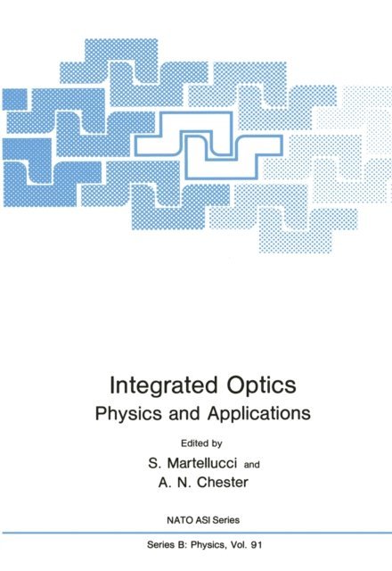 A.N. Chester, S. Martellucci - Integrated Optics, E-bok