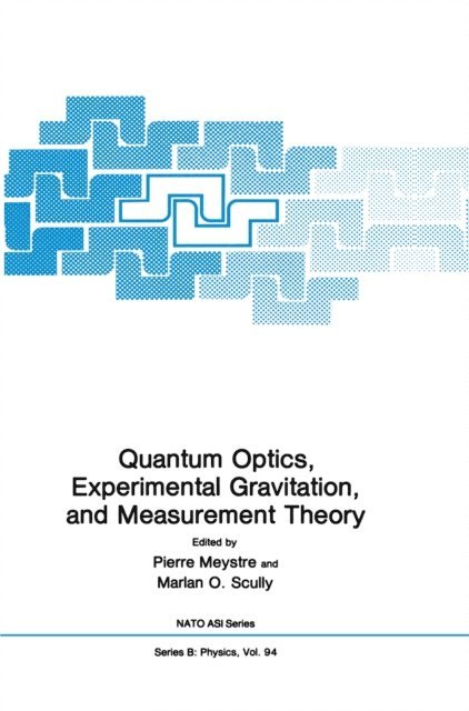 Marian O. Scully, Pierre Meystre - Quantum Optics, Experimental Gravity, and Measurement Theory, E-bok