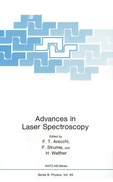 H. Walther, F. Strumia, F. T. Arecchi - Advances in Laser Spectroscopy, E-bok