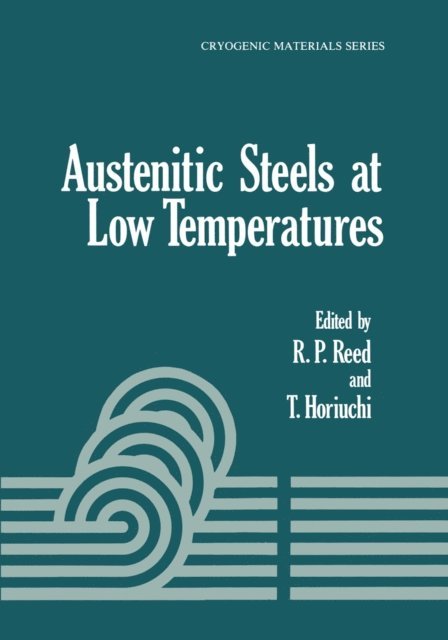 R. P. Reed, T. Horiuchi - Austenitic Steels at Low Temperatures, E-bok