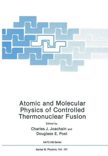 Douglass E. Joachain - Atomic and Molecular Physics of Controlled Thermonuclear Fusion, E-bok