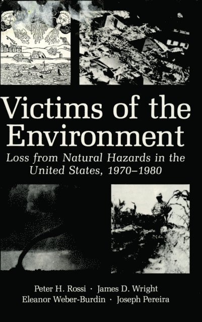Eleanor Weber-Burdin, Joseph A. Pereira, Peter H. Rossi, James D. Wright - Victims of the Environment, E-bok