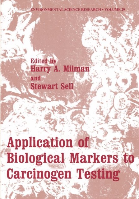Harry A. Milman - Application of Biological Markers to Carcinogen Testing, E-bok