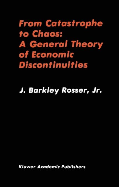 J. Barkley Rosser - From Catastrophe to Chaos: A General Theory of Economic Discontinuities, E-bok