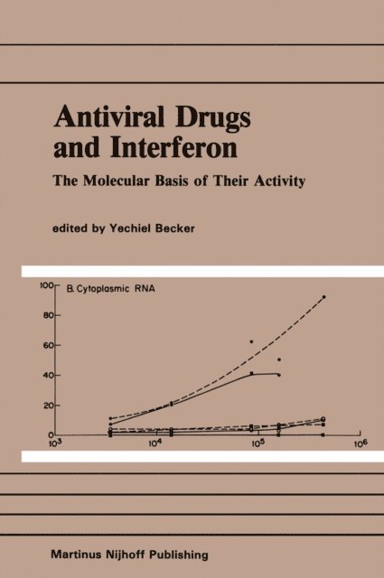 Yechiel Becker - Antiviral Drugs and Interferon: The Molecular Basis of Their Activity, E-bok